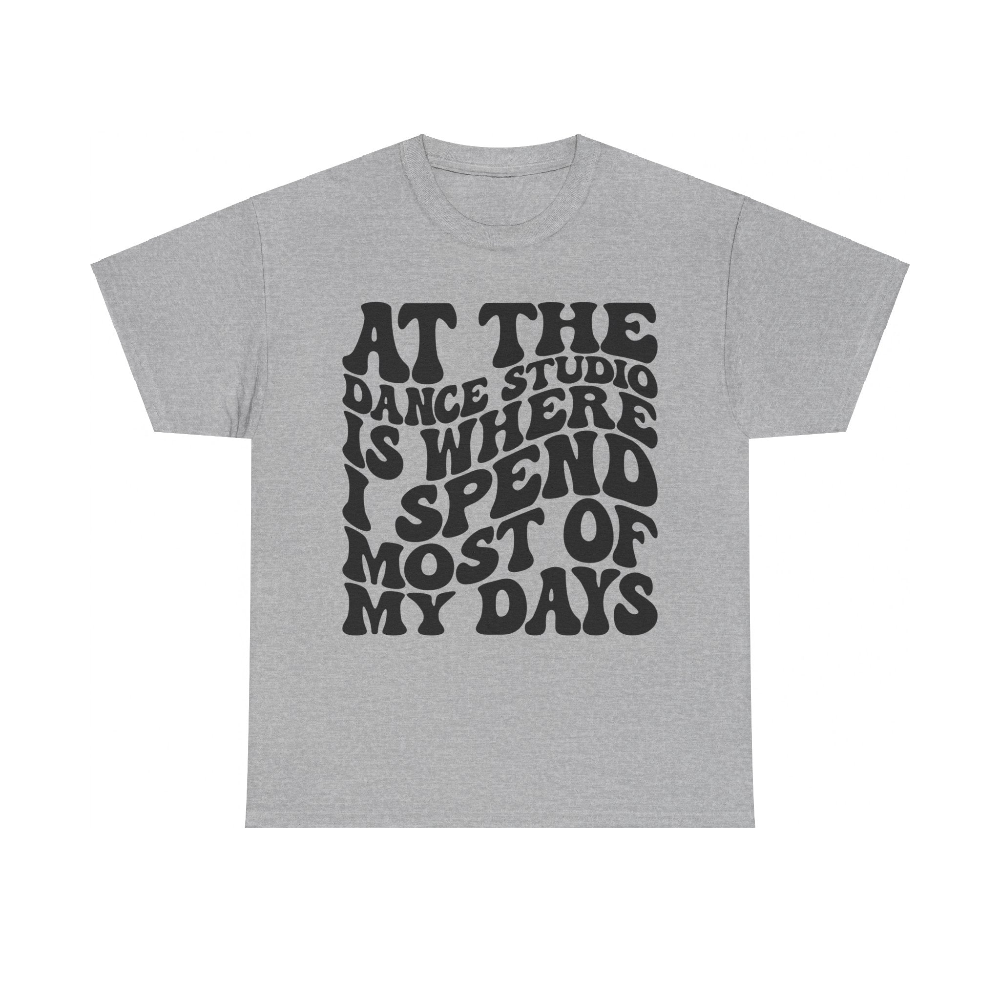 At The Dance Studio Is Where I Spend Most Of My Days Unisex Heavy Cotton Tee