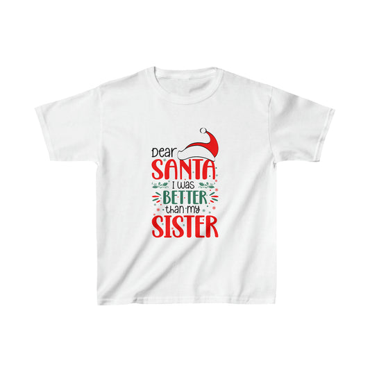 Dear Santa I was better than my Sister Christmas Kids Heavy Cotton™ Tee