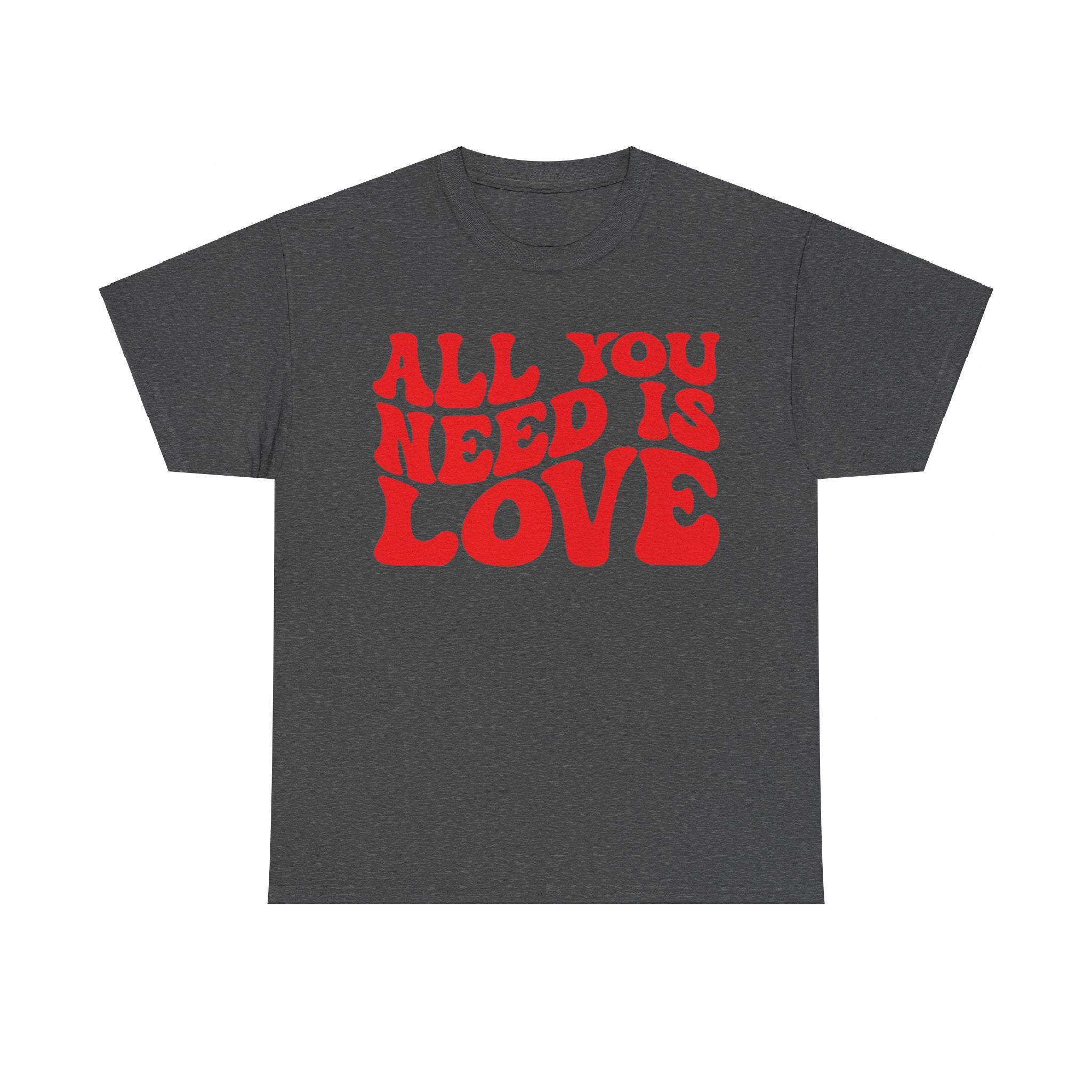 All You Need Is Love Unisex Heavy Cotton Tee