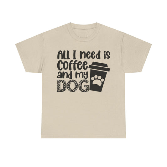 All I need is Coffee and my dog, Dog lover, Unisex Heavy Cotton Tee