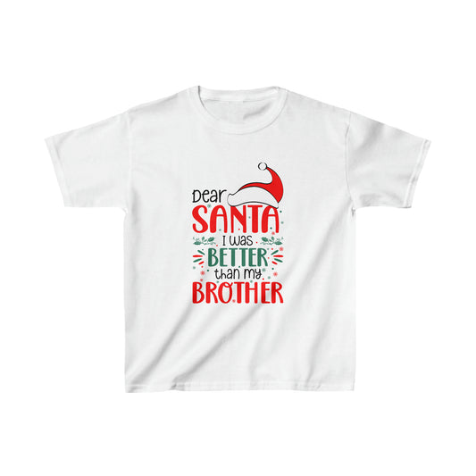 Dear Santa I was better than my brother Christmas Kids Heavy Cotton™ Tee