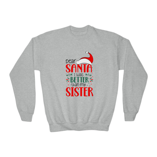 Dear Santa I was better than my Sister Christmas Youth Crewneck Sweatshirt