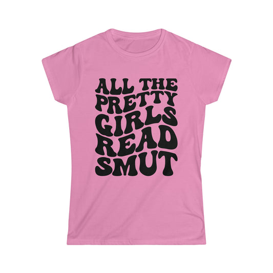 All The Pretty Girls Read Smut Women's Softstyle Tee