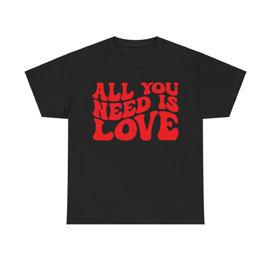 All You Need Is Love Unisex Heavy Cotton Tee