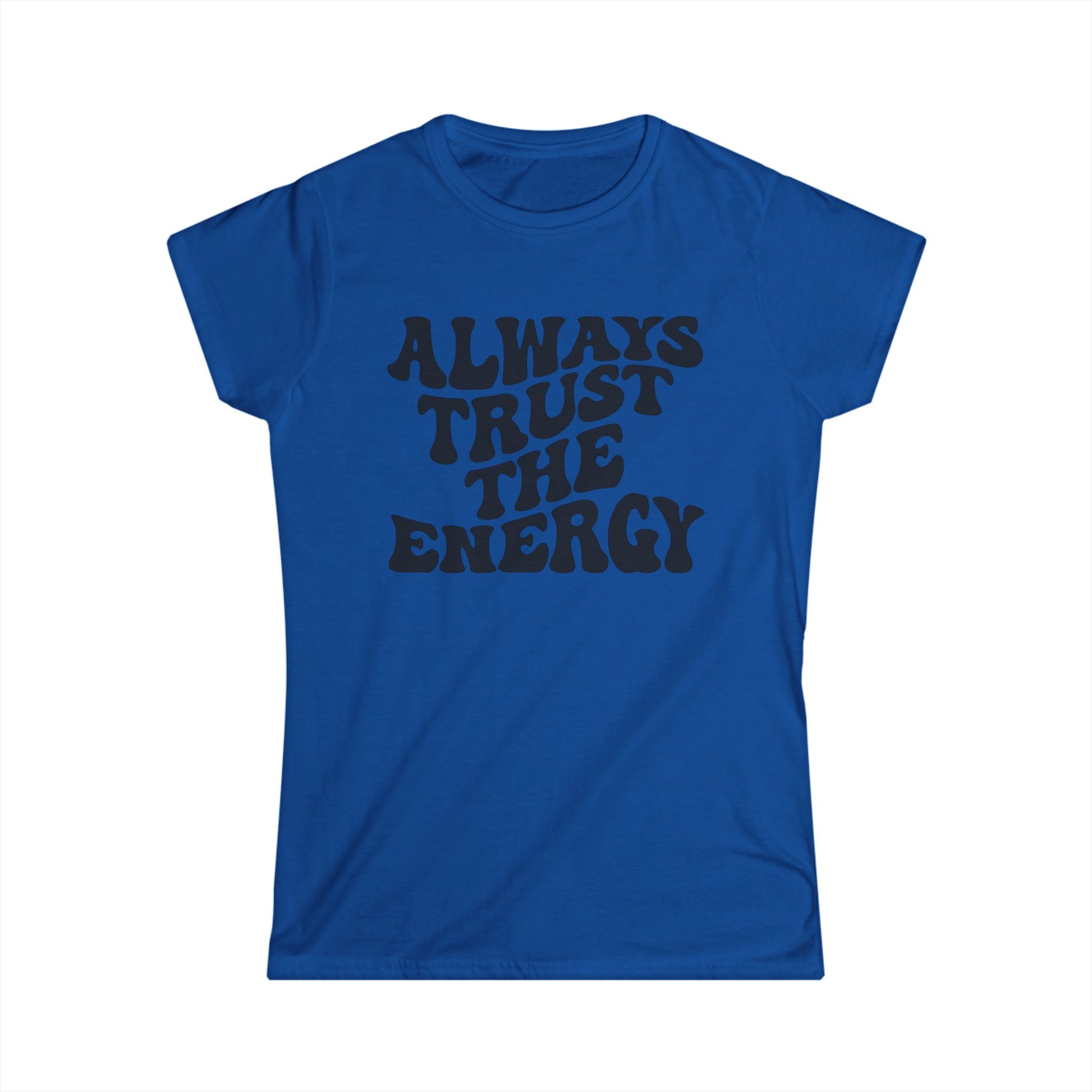 Always Trust the Engery Women's Softstyle Tee