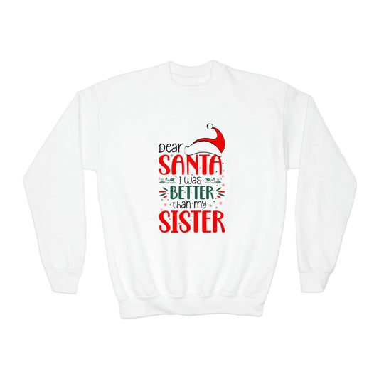 Dear Santa I was better than my Sister Christmas Youth Crewneck Sweatshirt