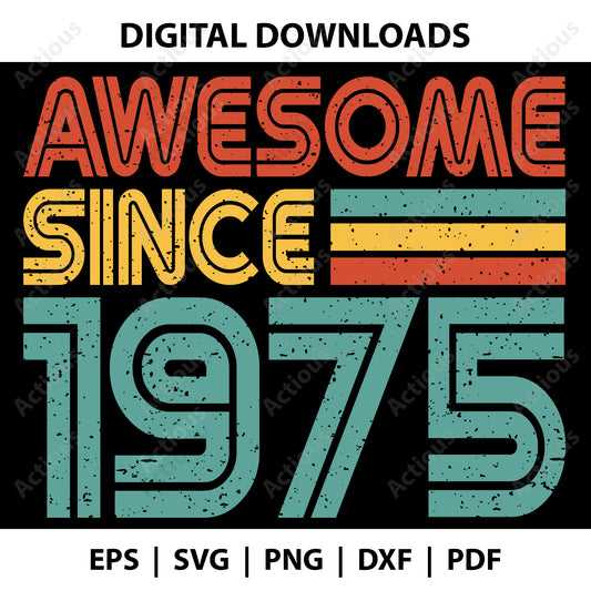 Awesome since 1975 Svg, Digital file for Cut file, Cricut & Silhouette - Actious