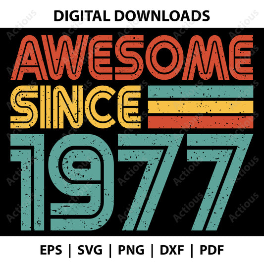 Awesome since 1977 Svg, 1977 birthday, born in 1977, Digital file for Cut file, Cricut & Silhouette