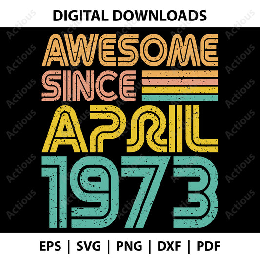 Awesome since April 1973 Svg, Birthday Svg, Digital file for Cut file, Cricut & Silhouette - Actious