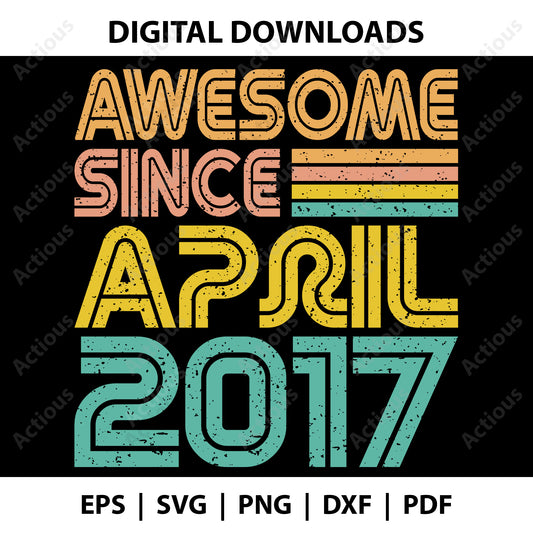 Awesome since April 2017 Svg, Born in April 2017, Digital file for Cut file, Cricut & Silhouette - Actious