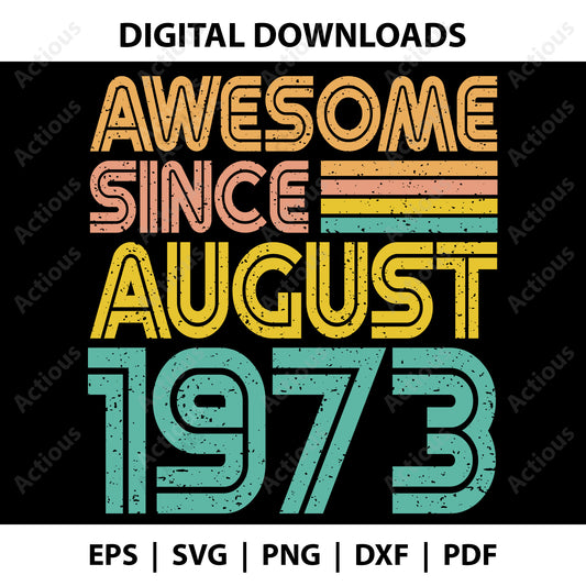 Awesome since August 1973 Svg, Born in 1973 svg, Digital file for Cut file, Cricut & Silhouette