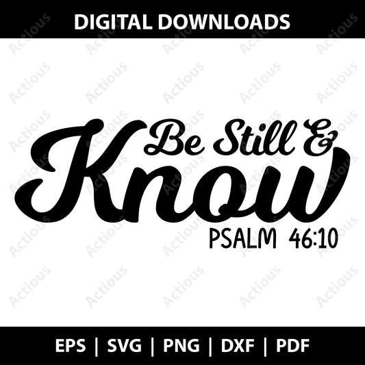 Be Still & Know Svg, Scripture Svg, Psalm Svg, Bible Quote Svg, Bible Verse Svg, Girl Quote Svg Cut Files for Cricut and Silhouette, Png