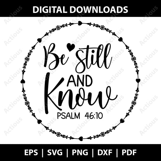 Be Still & Know Svg, Scripture Svg, Psalm Svg, Bible Quote Svg, Bible Verse Svg, Girl Quote Svg Cut Files for Cricut and Silhouette, Png - Actious