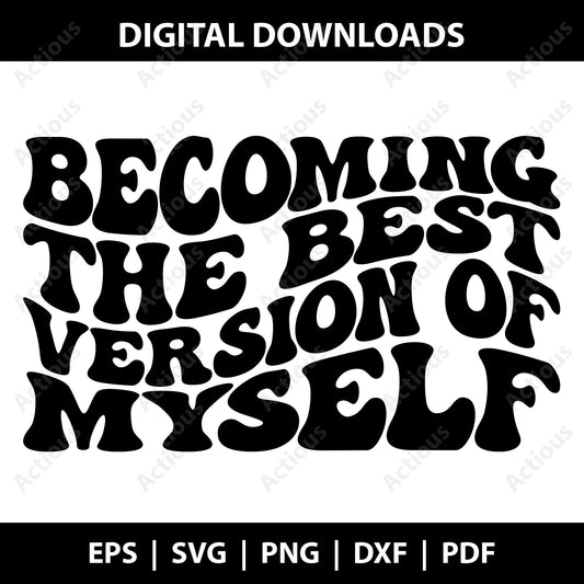 Becoming the Best Version of Myself Svg, Wavy text svg, motivational quotes svg, svg cutfiles