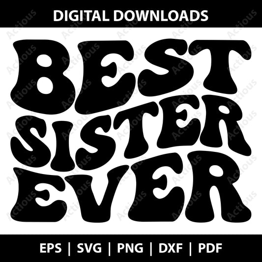 Best Sister Ever Svg,  Sister Svg, Sister quote svg, Funny Sister, Wavy Letters Svg, Digital Download