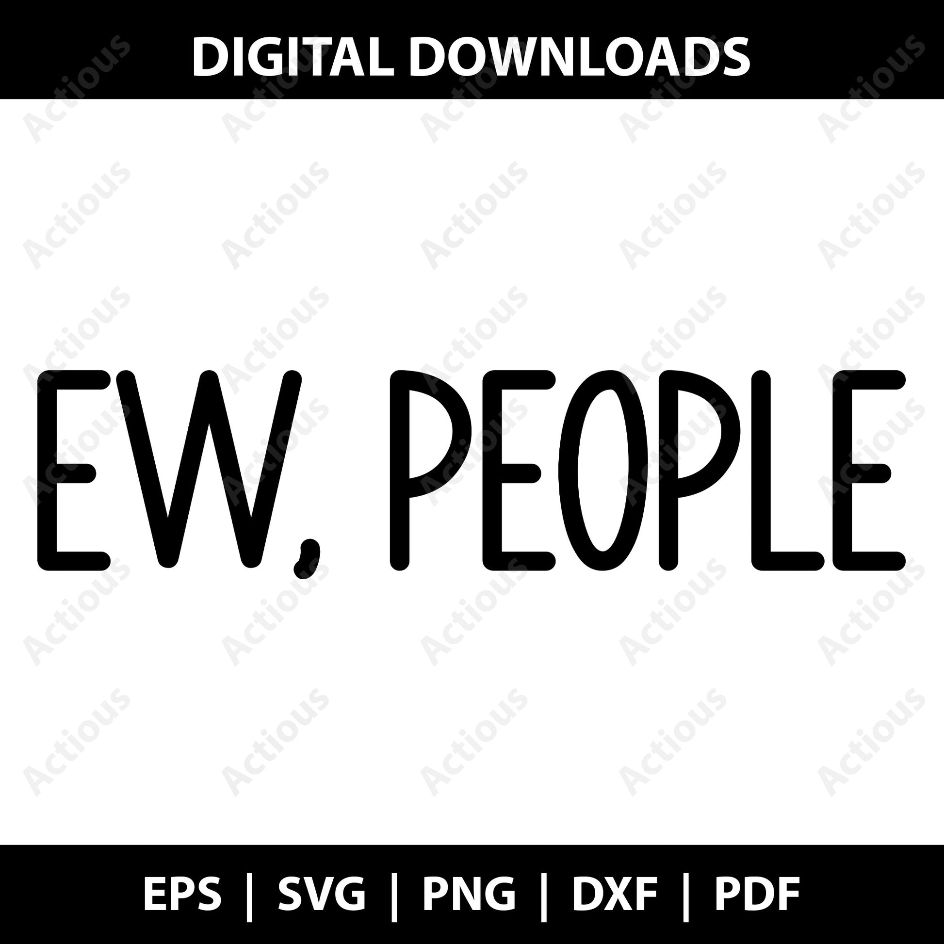 Ew People Svg, Anti-People Quote Svg, Digital file for Cut file, Cricut & Silhouette