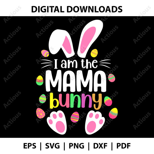 I am the Mummy bunny Svg, Easter bunny Svg