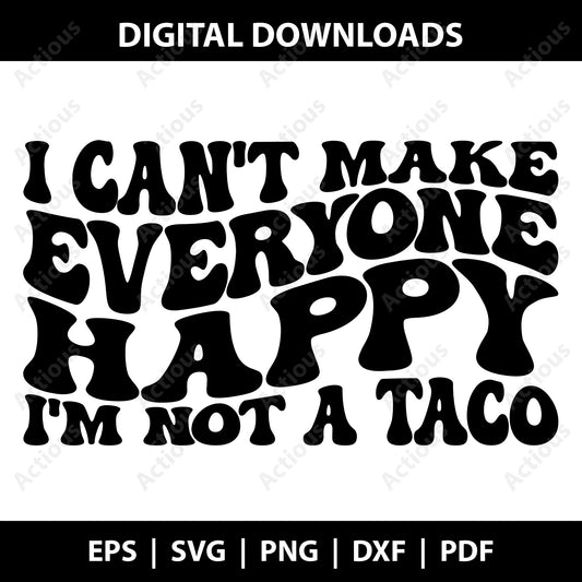 I cant make everyone happy Im not a taco svg, Taco svg, Wavy Letters Svg, Digital file for Cut file, Cricut & Silhouette