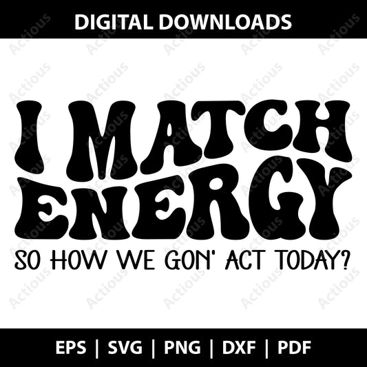 I Match Energy svg, Do Not Disturb My Energy Svg, sarcastic DIY Tshirt design files for cricut, Sarcasm svg, Sassy svg