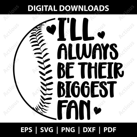 I'll always be their biggest fan Svg, Baseball svg, Digital file for Cut file, Cricut & Silhouette