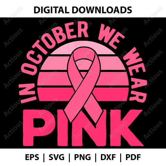 In October we wear pink Svg,  Breast Cancer Awareness Month, Digital file for Cut file, Cricut & Silhouette