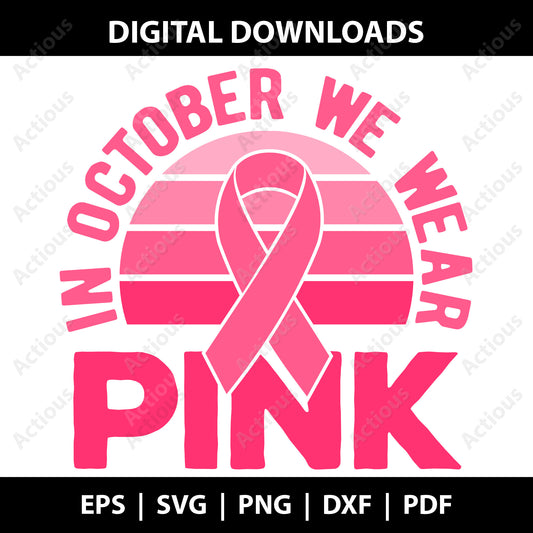 In October we wear pink Svg,  Breast Cancer Awareness Month, Digital file for Cut file, Cricut & Silhouette