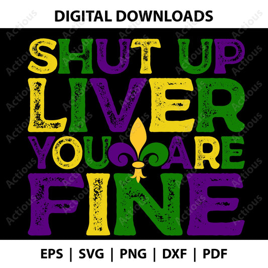 Shut up Liver, You are Fine Svg, Mardi Gras Svg