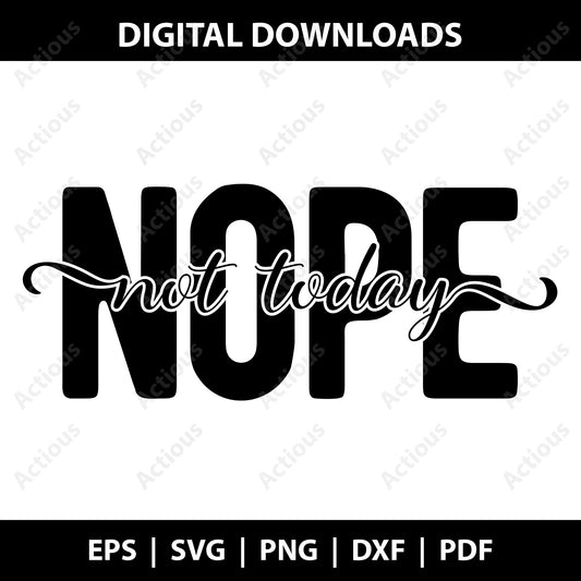 Nope Not Today Svg, Digital file for Cut file, Cricut & Silhouette