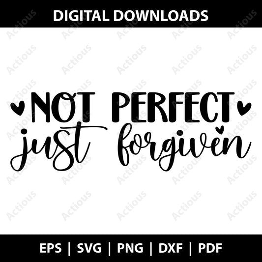 Not perfect just forgiven Svg, Christian svg, Digital file for Cut file, Cricut & Silhouette