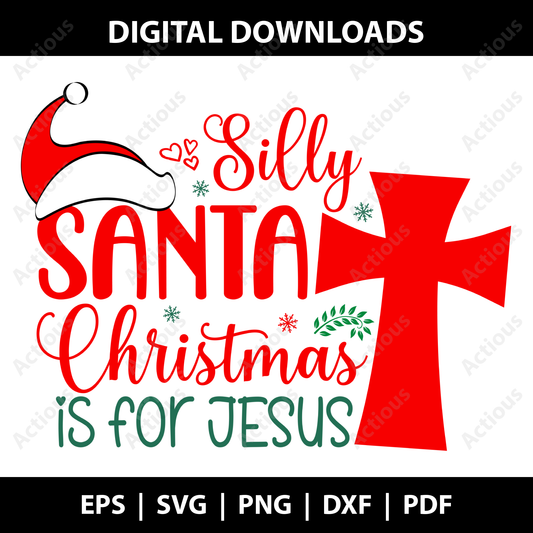 Silly Santa Christmas Is for Jesus Svg, Christmas Svg