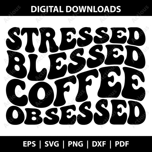 Stressed Blessed Coffee Obsessed Svg