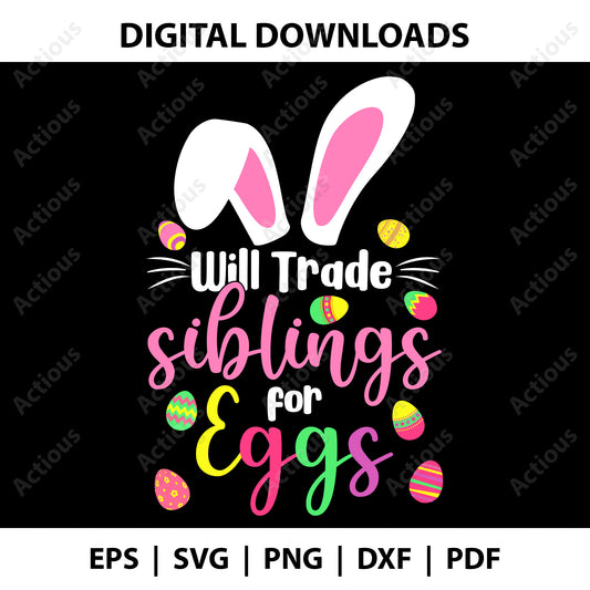 Will Trade Siblings for Eggs Svg, Easter Svg