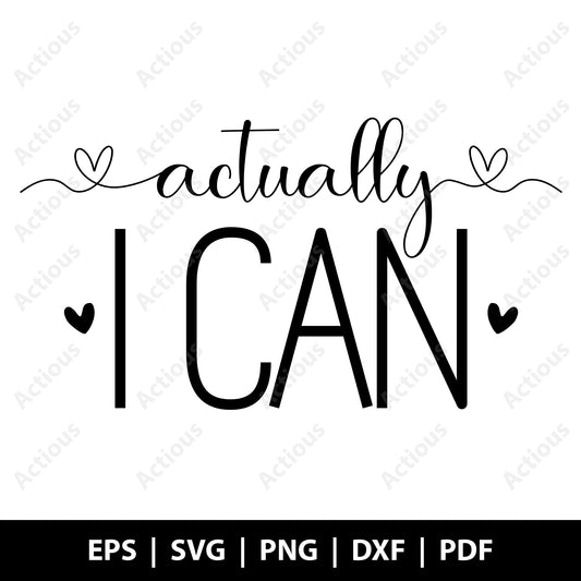 Actually I can svg, motivational quote svg, Digital file for Cut file, Cricut & Silhouette