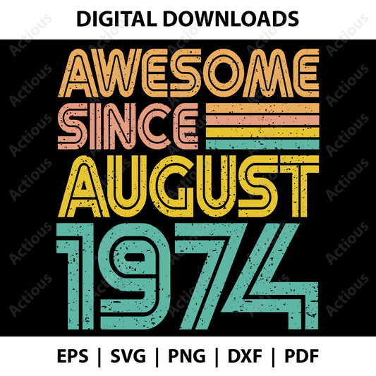 Awesome since August 1974 Svg, Birthday year svg, Digital file for Cut file, Cricut & Silhouette