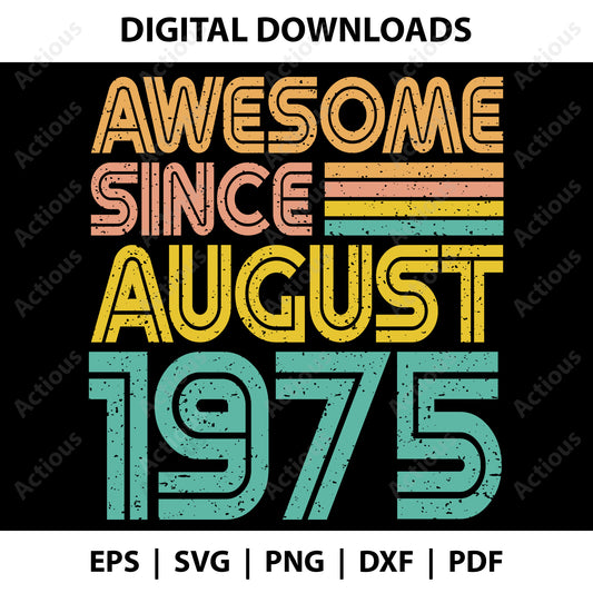 Awesome since August 1975 Svg, Brithday Svg, Digital file for Cut file, Cricut & Silhouette