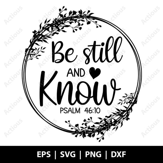 Be Still & Know Svg, Scripture Svg, Psalm Svg, Bible Quote Svg, Bible Verse Svg, Girl Quote Svg Cut Files for Cricut and Silhouette, Png