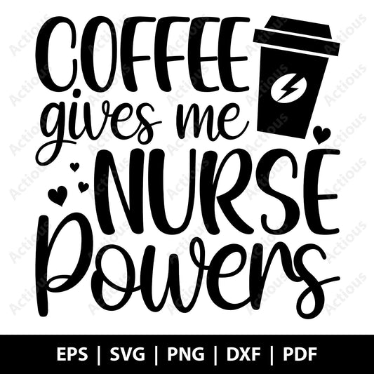 Coffee gives me Nurse Powers Svg, Digital file for Cut file, Cricut & Silhouette