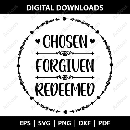 Chosen Forgiven Redeemed Svg, Bibble quotes svg, Digital file for Cut file, Cricut & Silhouette