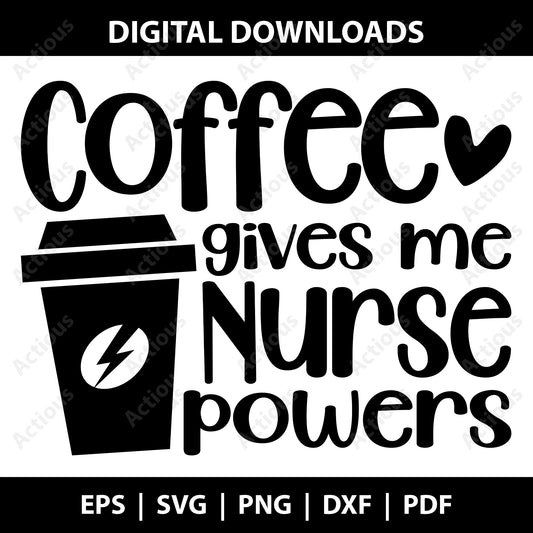 Coffee gives me Nurse Powers Svg, Digital file for Cut file, Cricut & Silhouette - Actious