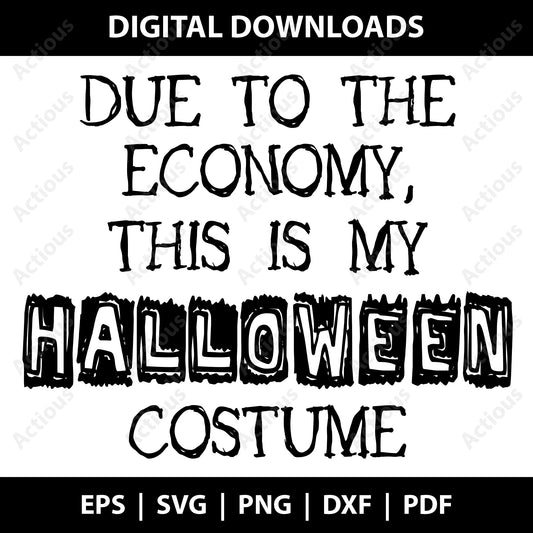 Due to economy this is my halloween costume Svg, halloween svg