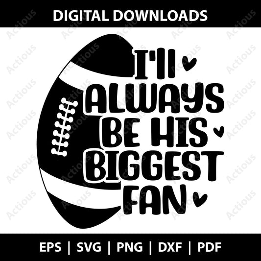 I'll always be his biggest fan Svg, Football svg, Digital file for Cut file, Cricut & Silhouette