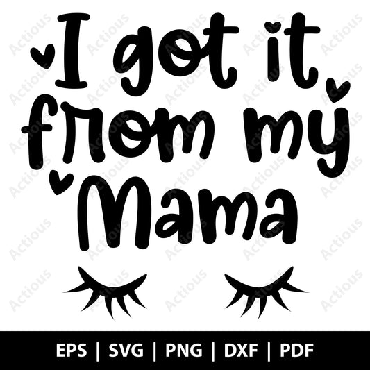 I got it from my Mama Svg, Digital file for Cut file, Cricut & Silhouette