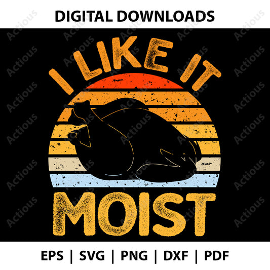 I like it Moist Svg, Thanksgiving Svg - Actious