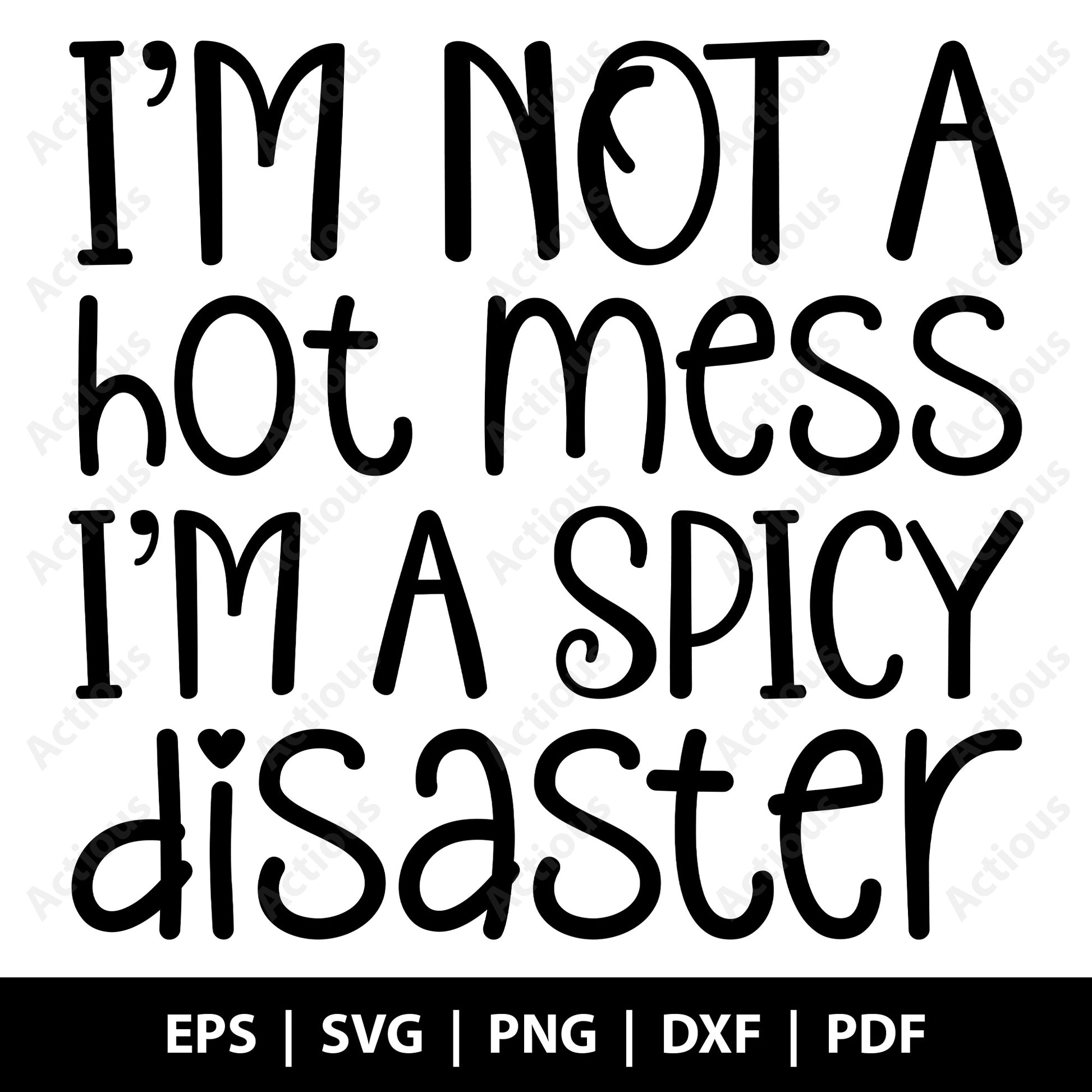 Im not a hot mess I am a spicy disaster Svg, Funny Svg, Mom Life Shirt, Funny Quote, Girl Funny Saying Svg, Digital file for Cut file, Cricut & Silhouette