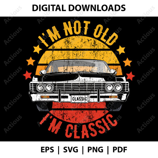 I am not old I am classic Svg, Vintage svg, Digital file for Cut file, Cricut & Silhouette