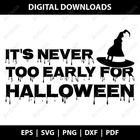 Its never too early for halloween Svg