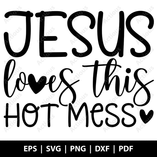 Jesus loves this hot mess Svg, Funny Svg, Digital file for Cut file, Cricut & Silhouette