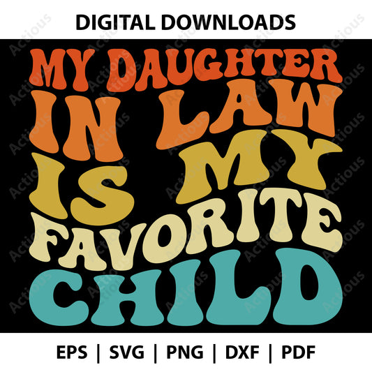 My Daughter In Law Is My Favorite Child SVG, Funny Family Humor, Retro Tshirt