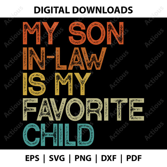 My Son In Law Is My Favorite Child Svg, Son-in-Law Love Svg, Digital file for Cut file, Cricut & Silhouette - Actious