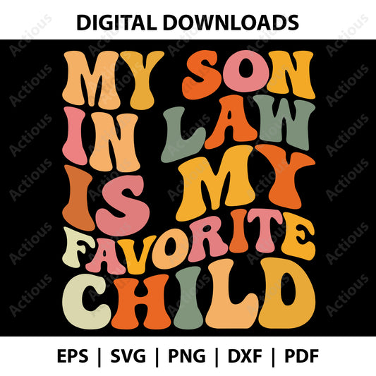 My Son In Law Is My Favorite Child Svg, Son-in-Law Love Svg, Digital file for Cut file, Cricut & Silhouette - Actious